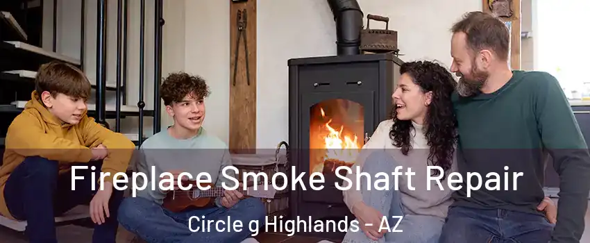 Fireplace Smoke Shaft Repair Circle g Highlands - AZ