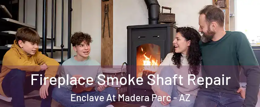Fireplace Smoke Shaft Repair Enclave At Madera Parc - AZ
