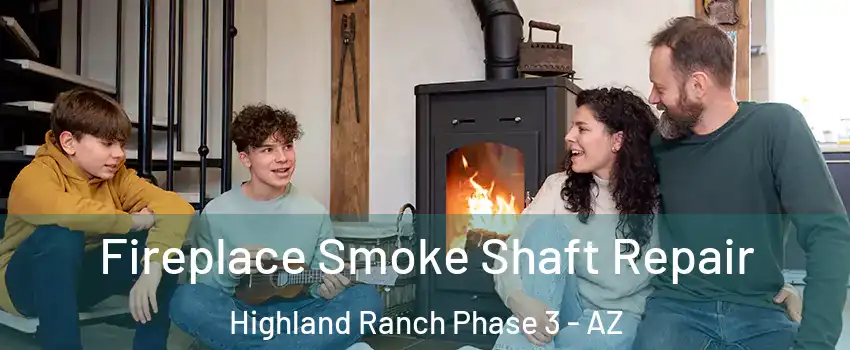 Fireplace Smoke Shaft Repair Highland Ranch Phase 3 - AZ