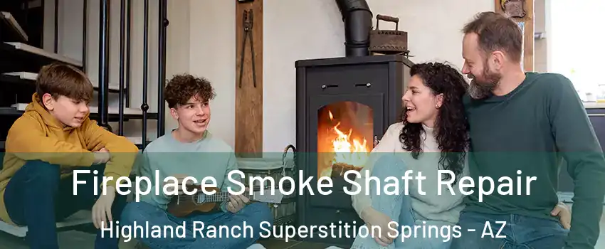 Fireplace Smoke Shaft Repair Highland Ranch Superstition Springs - AZ