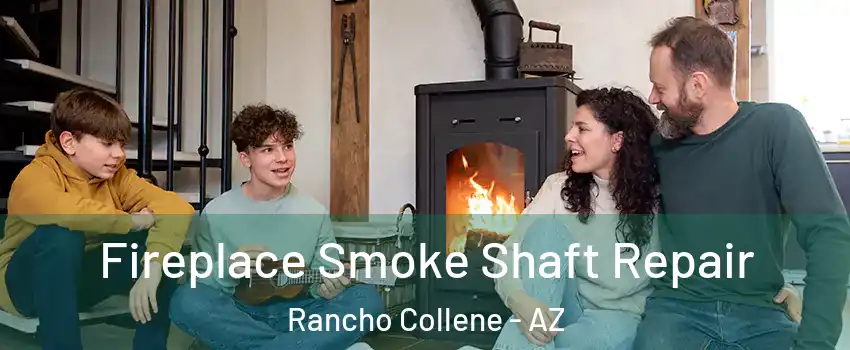 Fireplace Smoke Shaft Repair Rancho Collene - AZ