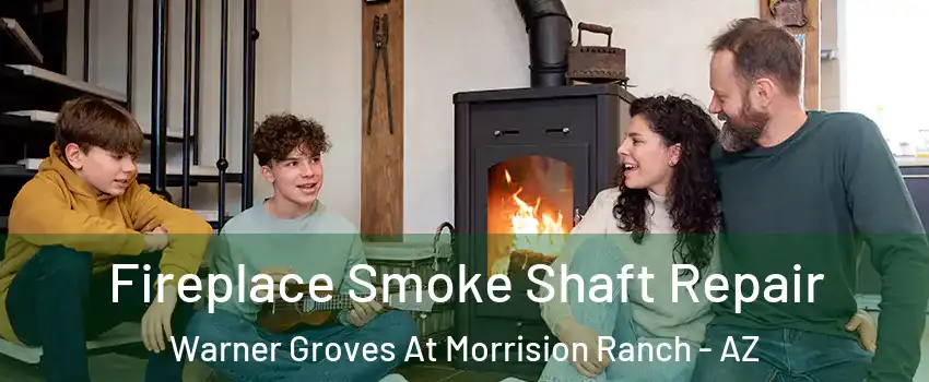 Fireplace Smoke Shaft Repair Warner Groves At Morrision Ranch - AZ