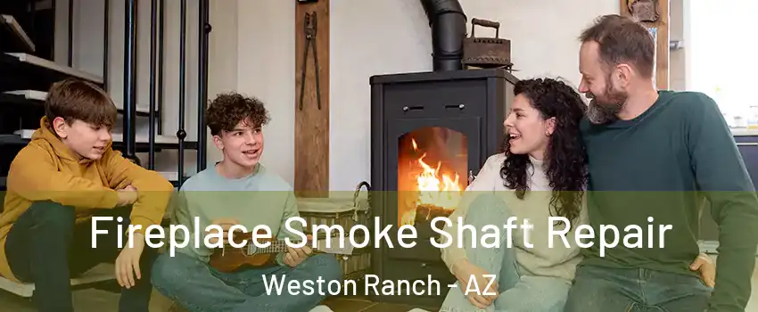 Fireplace Smoke Shaft Repair Weston Ranch - AZ
