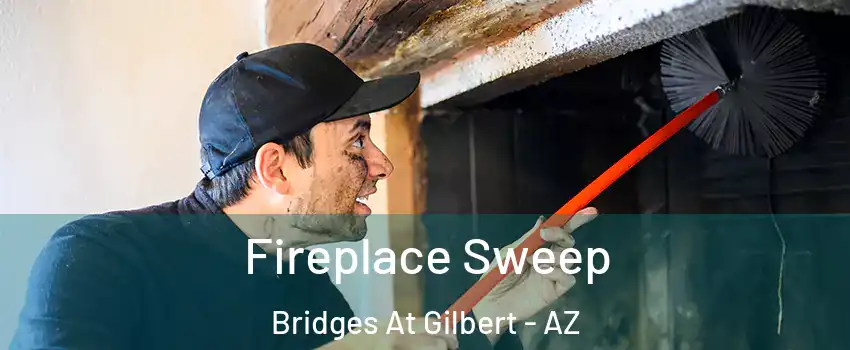 Fireplace Sweep Bridges At Gilbert - AZ