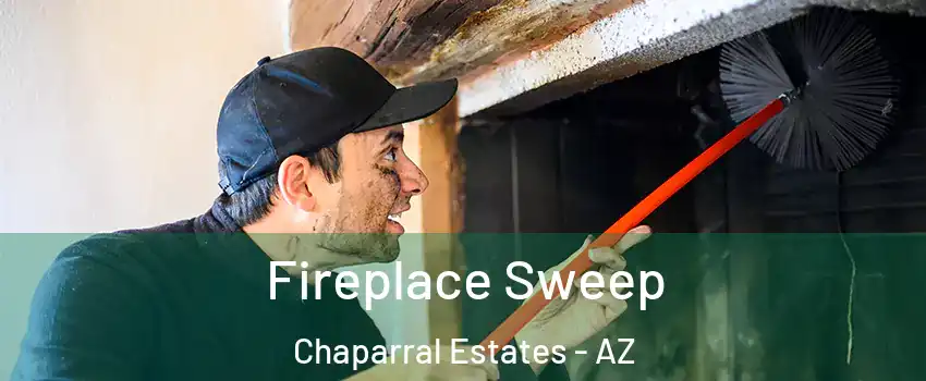 Fireplace Sweep Chaparral Estates - AZ