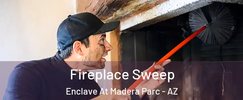 Fireplace Sweep Enclave At Madera Parc - AZ