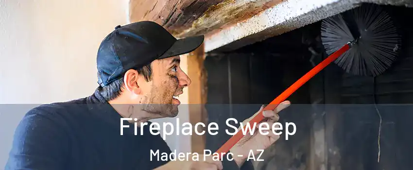 Fireplace Sweep Madera Parc - AZ