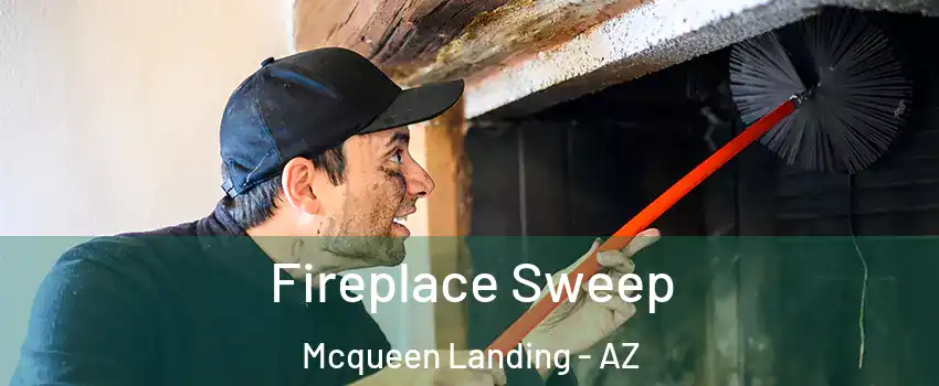 Fireplace Sweep Mcqueen Landing - AZ