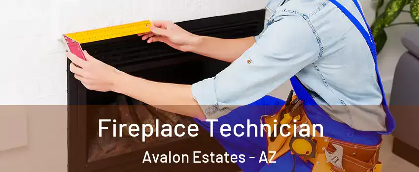 Fireplace Technician Avalon Estates - AZ