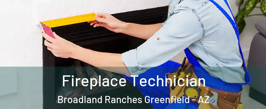 Fireplace Technician Broadland Ranches Greenfield - AZ