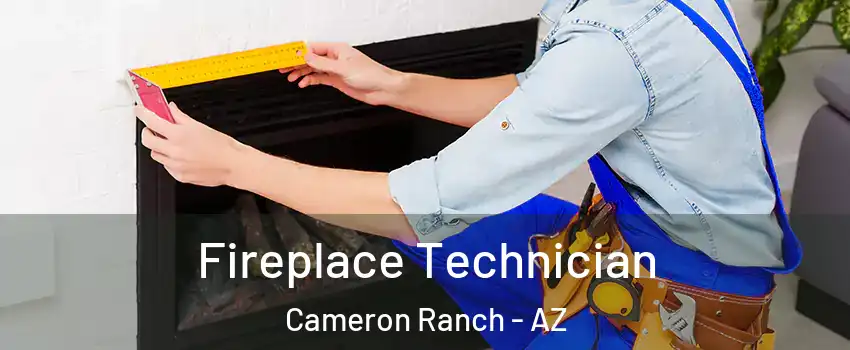Fireplace Technician Cameron Ranch - AZ