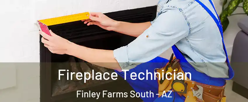 Fireplace Technician Finley Farms South - AZ