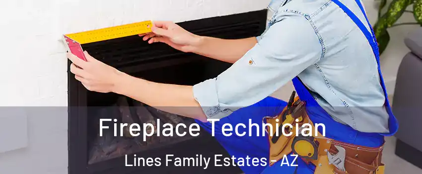 Fireplace Technician Lines Family Estates - AZ