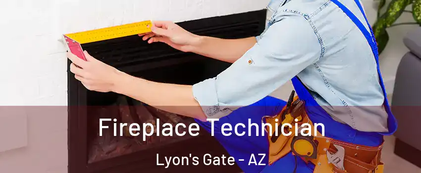 Fireplace Technician Lyon's Gate - AZ