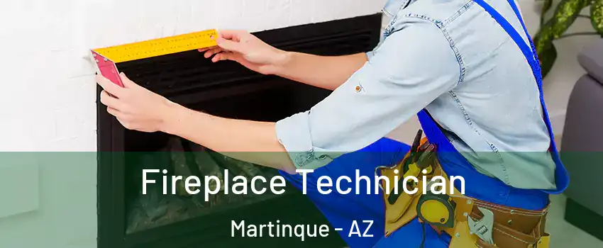 Fireplace Technician Martinque - AZ