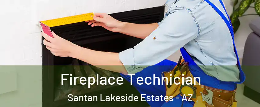 Fireplace Technician Santan Lakeside Estates - AZ