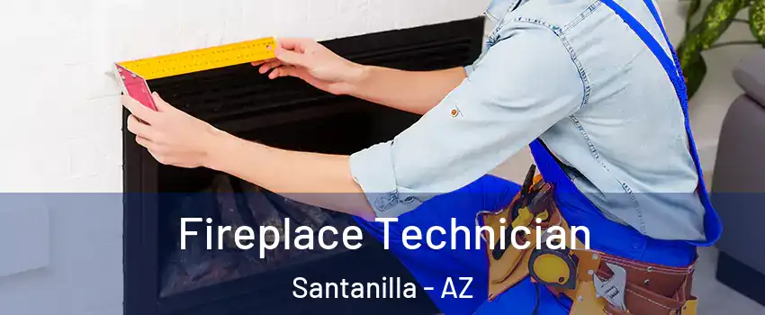 Fireplace Technician Santanilla - AZ