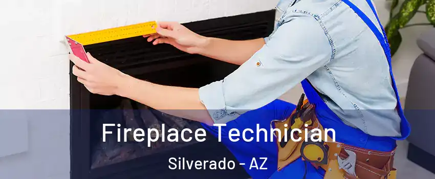 Fireplace Technician Silverado - AZ