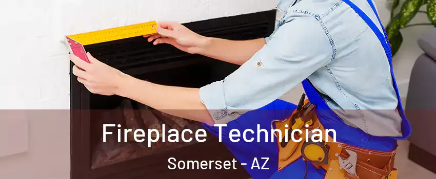 Fireplace Technician Somerset - AZ