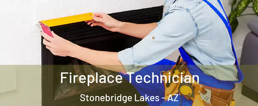 Fireplace Technician Stonebridge Lakes - AZ