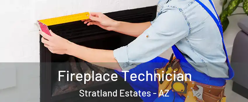 Fireplace Technician Stratland Estates - AZ