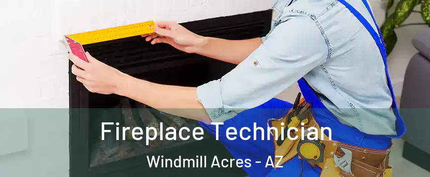 Fireplace Technician Windmill Acres - AZ