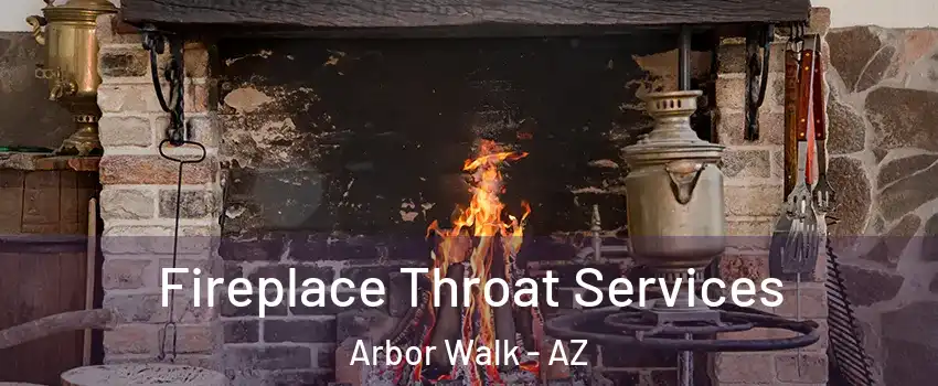 Fireplace Throat Services Arbor Walk - AZ
