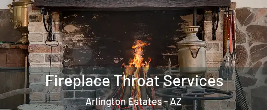 Fireplace Throat Services Arlington Estates - AZ