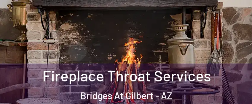 Fireplace Throat Services Bridges At Gilbert - AZ