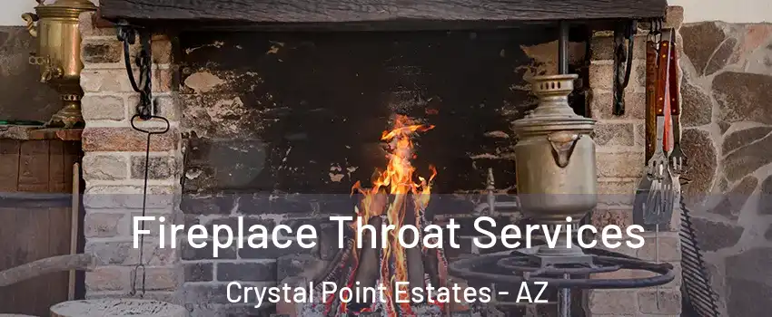 Fireplace Throat Services Crystal Point Estates - AZ