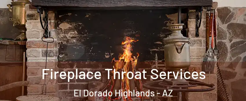 Fireplace Throat Services El Dorado Highlands - AZ