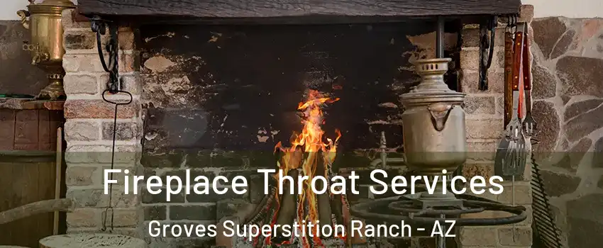 Fireplace Throat Services Groves Superstition Ranch - AZ