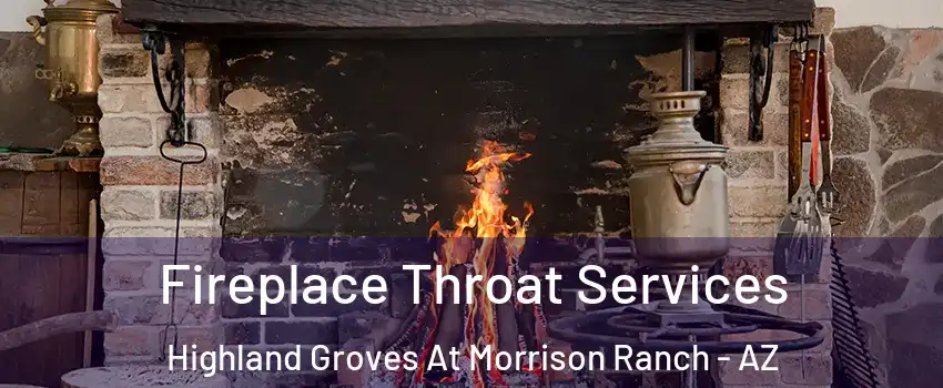 Fireplace Throat Services Highland Groves At Morrison Ranch - AZ