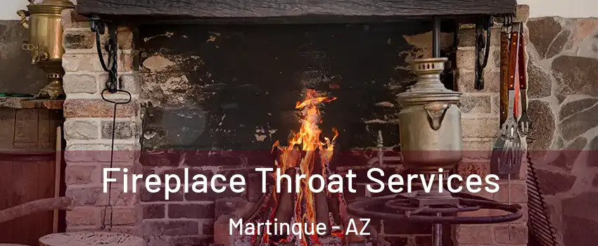 Fireplace Throat Services Martinque - AZ