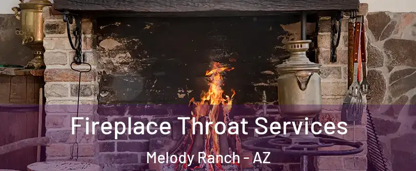 Fireplace Throat Services Melody Ranch - AZ