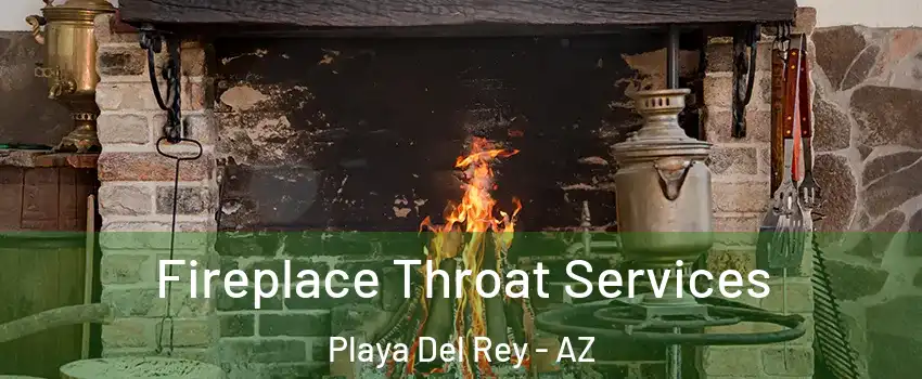 Fireplace Throat Services Playa Del Rey - AZ