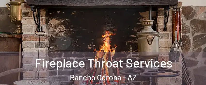 Fireplace Throat Services Rancho Corona - AZ