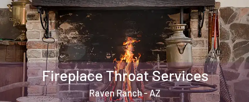 Fireplace Throat Services Raven Ranch - AZ
