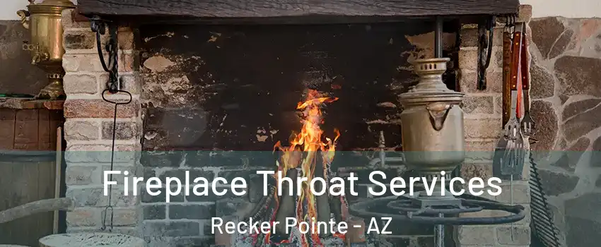 Fireplace Throat Services Recker Pointe - AZ