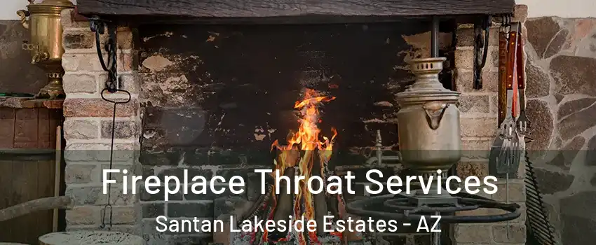 Fireplace Throat Services Santan Lakeside Estates - AZ