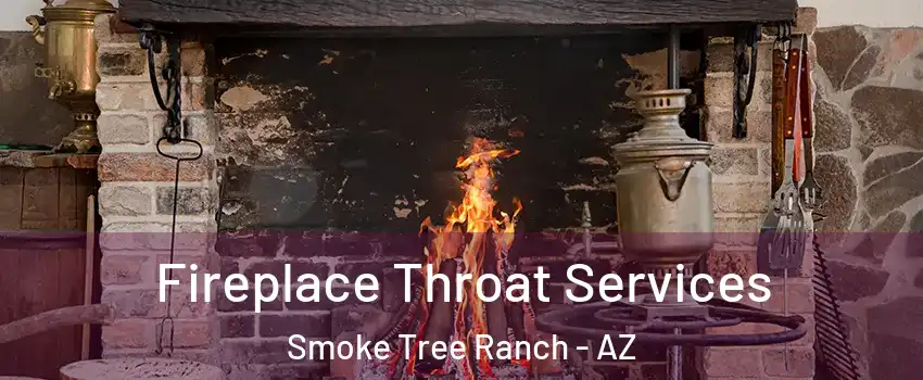 Fireplace Throat Services Smoke Tree Ranch - AZ