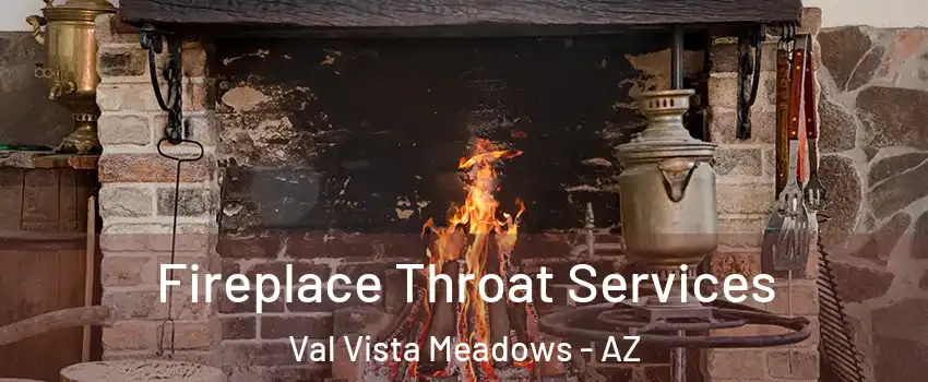 Fireplace Throat Services Val Vista Meadows - AZ