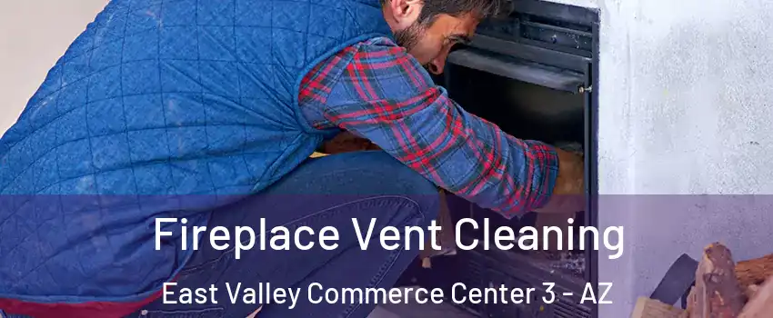 Fireplace Vent Cleaning East Valley Commerce Center 3 - AZ