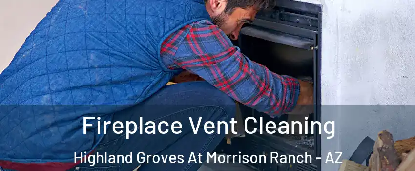 Fireplace Vent Cleaning Highland Groves At Morrison Ranch - AZ