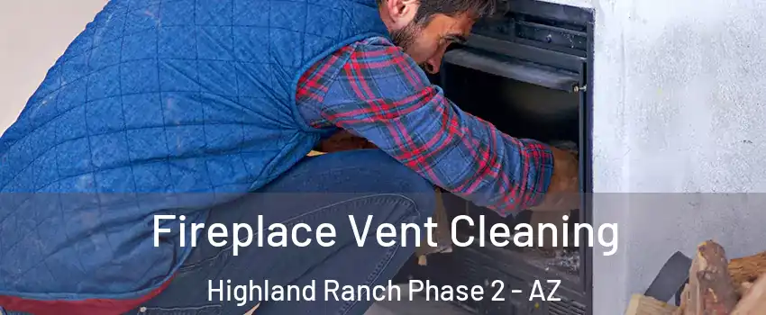 Fireplace Vent Cleaning Highland Ranch Phase 2 - AZ