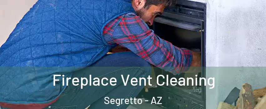 Fireplace Vent Cleaning Segretto - AZ
