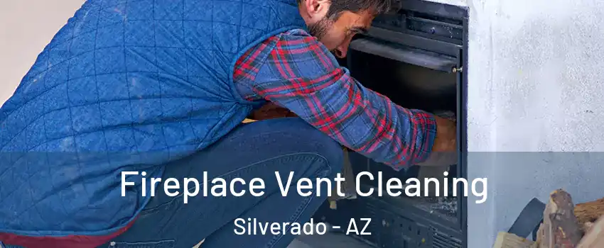 Fireplace Vent Cleaning Silverado - AZ