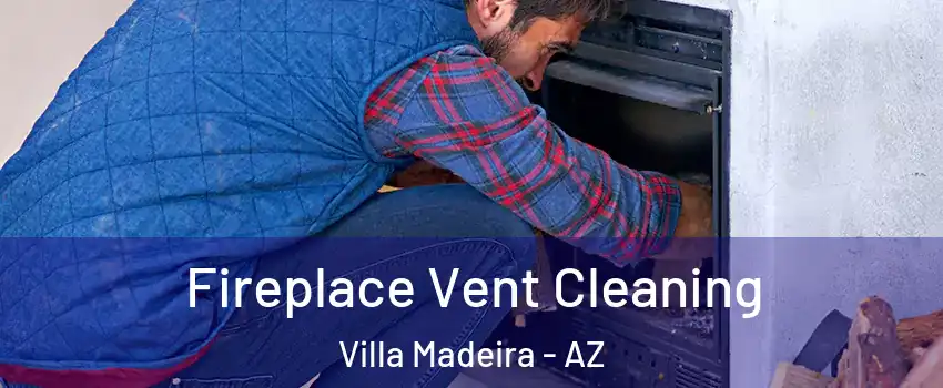 Fireplace Vent Cleaning Villa Madeira - AZ