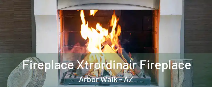 Fireplace Xtrordinair Fireplace Arbor Walk - AZ