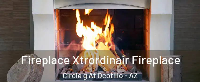 Fireplace Xtrordinair Fireplace Circle g At Ocotillo - AZ